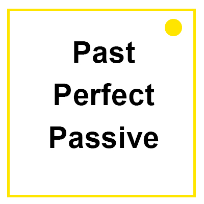 Past Perfect Passive